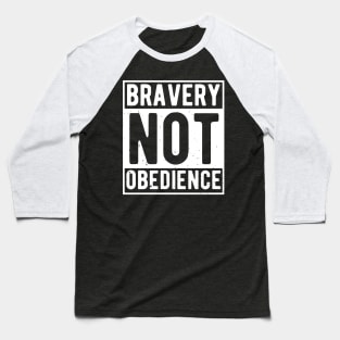 bravery not obedience Baseball T-Shirt